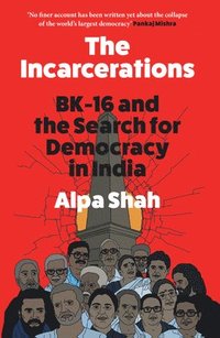 bokomslag The Incarcerations: Bk16 and the Search for Democracy in India