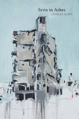 Charles Glass - Syria in Ashes, Häftad