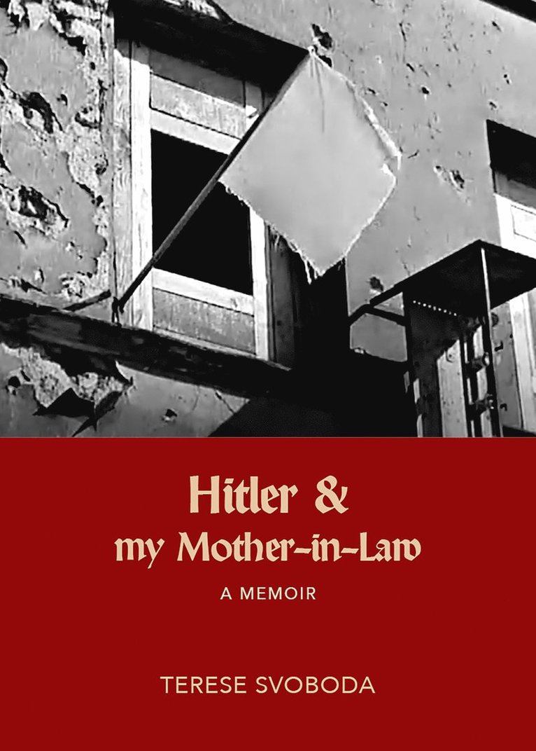 Terese Svoboda - Hitler and My Mother-in-Law, Inbunden