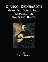 bokomslag Django Reinhardt's Gypsy Jazz Guitar Solos Arranged For 5-String Banjo