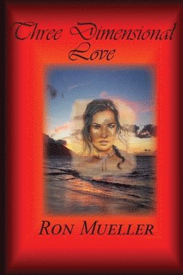 Ron Mueller - Three Dimensional Love, Häftad