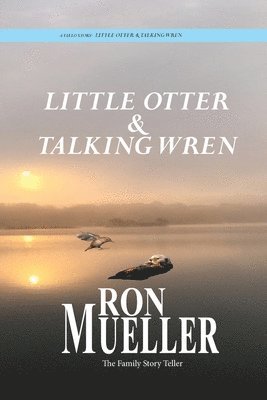 Ron Mueller - Little Otter and Talking Wren, Häftad