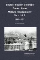 bokomslag Boulder County, Colorado District Court Widow's Relinquishment, Volumes 1 & 2, 1889-1937: : An Annotated Index