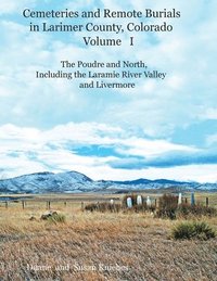 bokomslag Cemeteries and Remote Burials in Larimer County, Colorado, Volume I