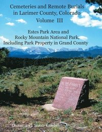 bokomslag Cemeteries and Remote Burials in Larimer County, Colorado, Volume III