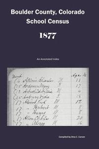 bokomslag Boulder County, Colorado School Census 1877: An Annotated Index
