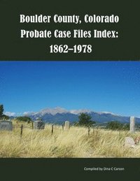 bokomslag Boulder County, Colorado Probate Case Files Index