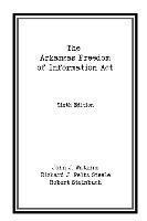 bokomslag The Arkansas Freedom of  Information Act