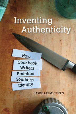 Carrie Helms Tippen - Inventing Authenticity, Häftad