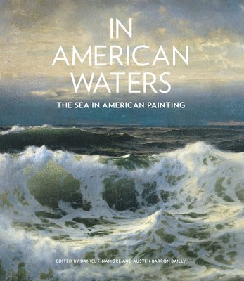Daniel Finamore, Austen Barron Bailly - In American Waters, Inbunden