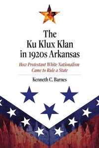 bokomslag The Ku Klux Klan in 1920s Arkansas