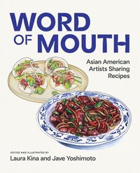 bokomslag Word of Mouth: Asian American Artists Sharing Recipes