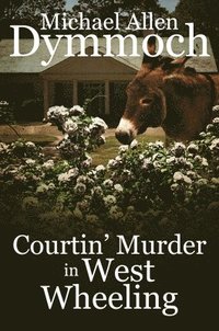 bokomslag Courtin' Murder in West Wheeling