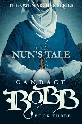 Candace Robb - The Nun's Tale: The Owen Archer Series - Book Three, Häftad