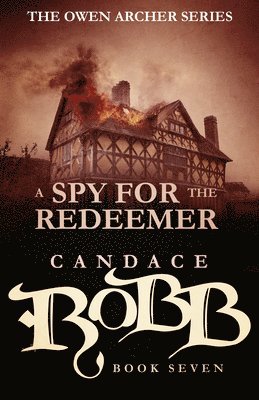 Candace Robb - A Spy for the Redeemer: The Owen Archer Series - Book Seven, Häftad