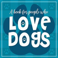 bokomslag (A Book for People Who) Love Dogs Hardcover Book