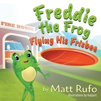 bokomslag Freddie the Frog Flying His Frisbee