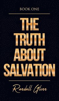 bokomslag The Truth About Salvation