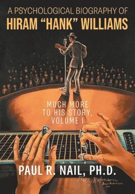 Psychological Biography of Hiram "Hank" Williams 1