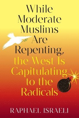 While Moderate Muslims Are Repenting, the West Is Capitulating to the Radicals 1