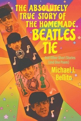 The Absolutely True Story of the Homemade Beatles Tie 1