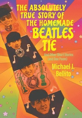 bokomslag The Absolutely True Story of the Homemade Beatles Tie