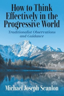 bokomslag How to Think Effectively in the Progressive World