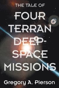 bokomslag The Tale of Four Terran Deep-Space Missions