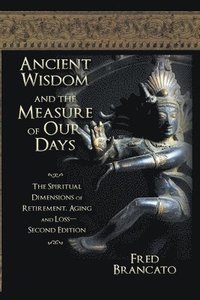 bokomslag Ancient Wisdom And The Measure Of Our Days