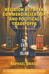bokomslag Religion Between Commercialization and Political Trade-offs