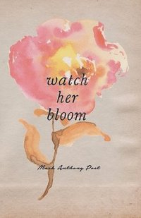bokomslag Watch Her Bloom