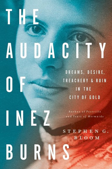 Stephen G. Bloom - Audacity of Inez Burns, Inbunden