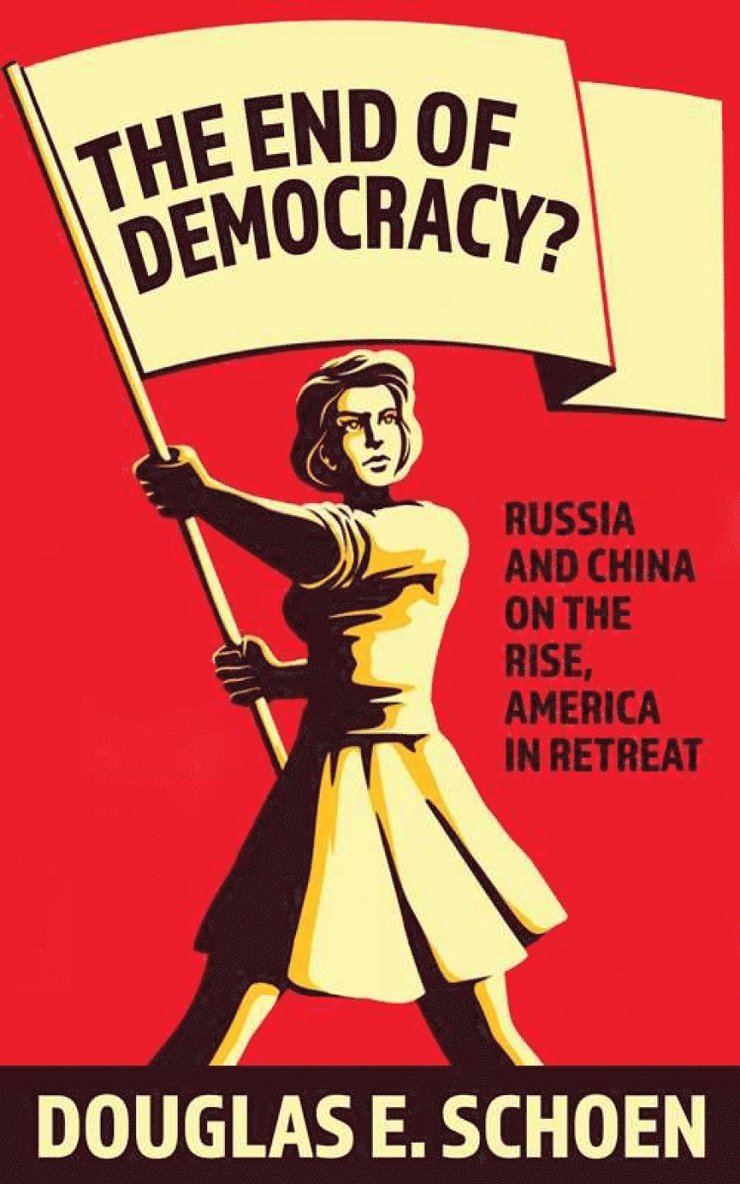 Douglas E. Schoen - End of Democracy?, Häftad