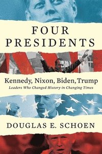 bokomslag FOUR PRESIDENTS - Kennedy, Nixon, Biden, Trump