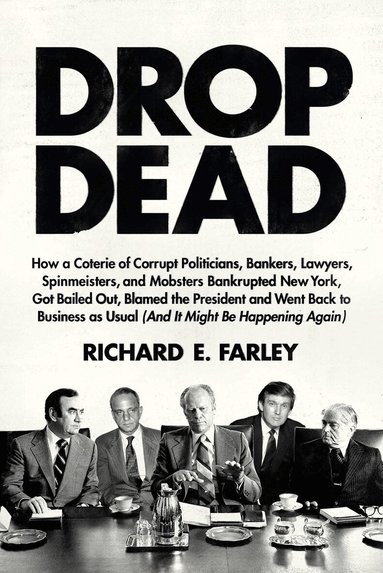 Richard E. Farley - Drop Dead, Inbunden