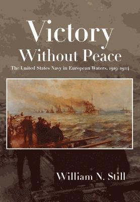 William N Still Jr. - Victory Without Peace, Inbunden