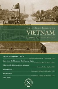 bokomslag The U.S. Naval Institute on Vietnam: Coastal and River