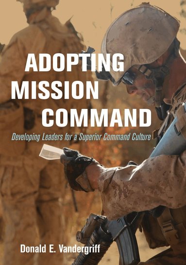 Donald Vandergriff - Adopting Mission Command, Inbunden