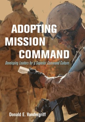 Donald Vandergriff - Adopting Mission Command, Inbunden