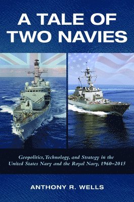 Anthony R. Wells, Anthony R Wells - Tale of Two Navies, Inbunden