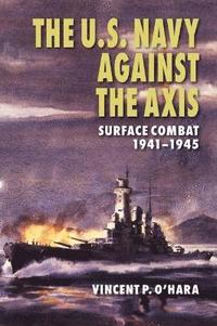 bokomslag The U.S. Navy Against the Axis