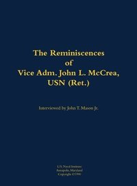 bokomslag The Reminiscences of Vice Adm. John L. McCrea, USN (Ret.): 1891-1990