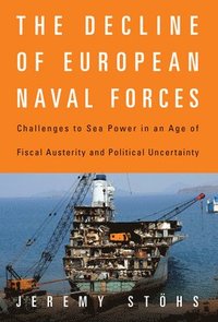 bokomslag The Decline of European Naval Forces