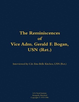 bokomslag The Reminiscences of Vice Adm. Gerald F. Bogan, USN (Ret.)