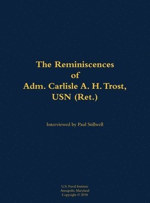 Reminiscences of Adm. Carlisle A. H. Trost, USN (Ret.), Inbunden