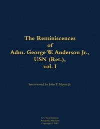 bokomslag The Reminiscences of Adm. George W. Anderson Jr., USN (Ret.), vol. 1