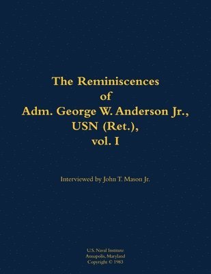 bokomslag The Reminiscences of Adm. George W. Anderson Jr., USN (Ret.), vol. 1