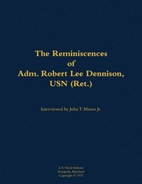 bokomslag The Reminiscences of Adm. Robert Lee Dennison, USN (Ret.)