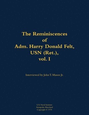 bokomslag Reminiscences of Adm. Harry Donald Felt, USN (Ret.), vol. I