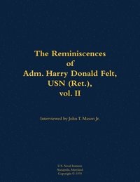 bokomslag Reminiscences of Adm. Harry Donald Felt, USN (Ret.), vol. II